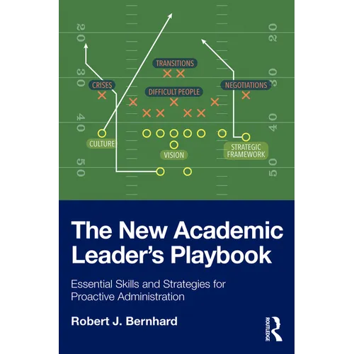 The New Academic Leader's Playbook: Essential Skills and Strategies for Proactive Administration - Paperback