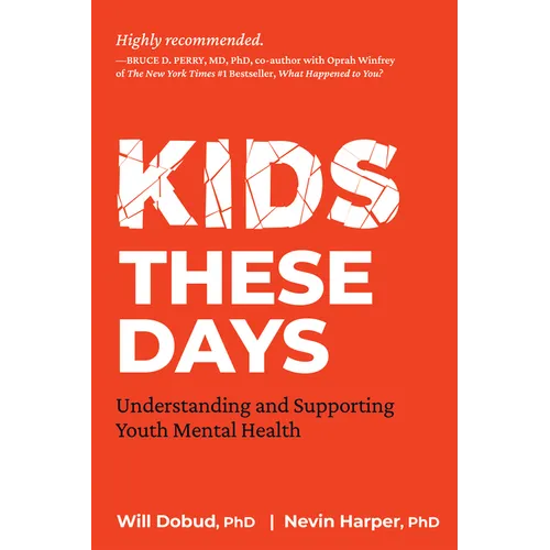 Kids These Days: Understanding and Supporting Youth Mental Health - Paperback