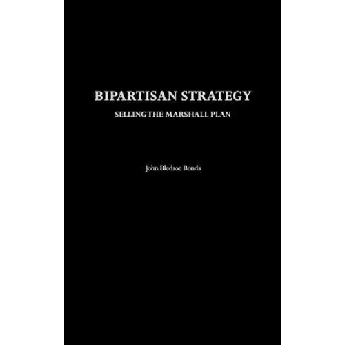 Bipartisan Strategy: Selling the Marshall Plan