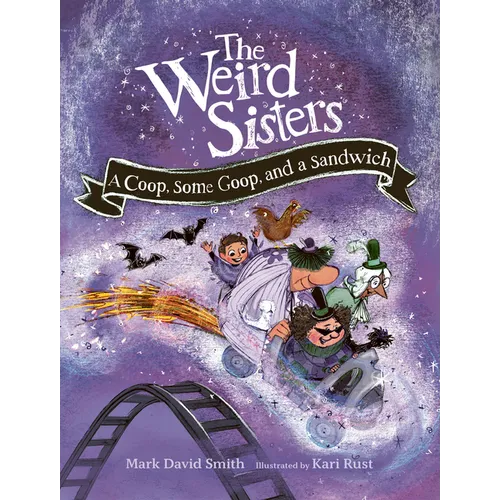 The Weird Sisters: A Coop, Some Goop, and a Sandwich - Paperback