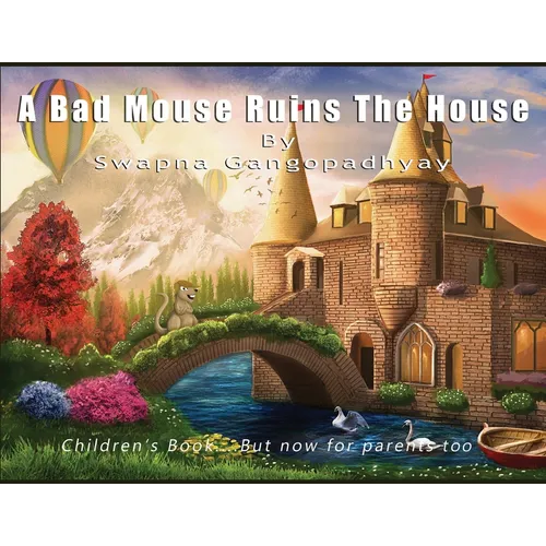 A Bad Mouse Ruins the House: Children's Book....But now for parents too - Paperback