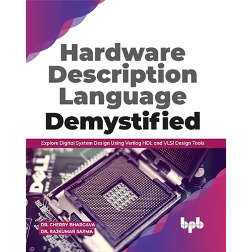 Hardware Description Language Demystified: Explore Digital System Design Using Verilog HDL and VLSI Design Tools (English Edition) - Paperback