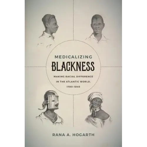 Medicalizing Blackness: Making Racial Difference in the Atlantic World, 1780-1840 - Paperback