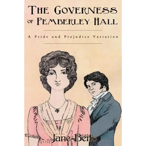 A Pride and Prejudice Variation: The Governess of Pemberley Hall: A novella - Paperback