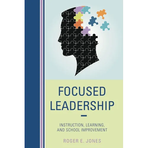 Focused Leadership: Instruction, Learning, and School Improvement - Paperback