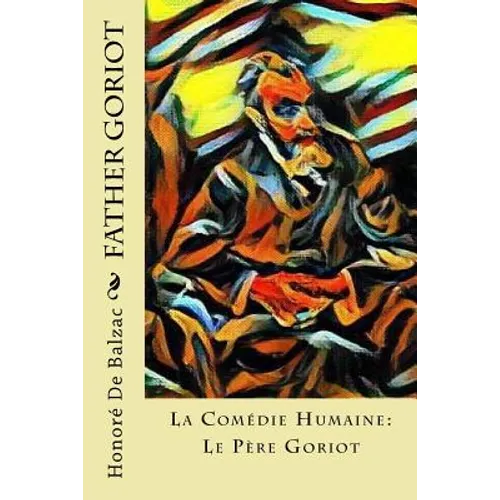 Father Goriot: La Comédie Humaine: Le Père Goriot - Paperback