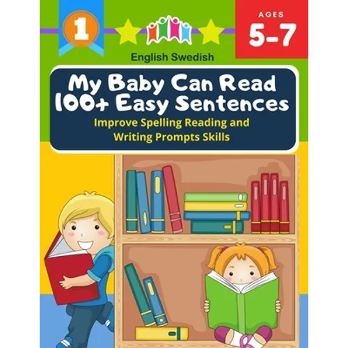 My Baby Can Read 100+ Easy Sentences Improve Spelling Reading And Writing Prompts Skills English Swedish: 1st basic vocabulary with complete Dolch Sig - Paperback