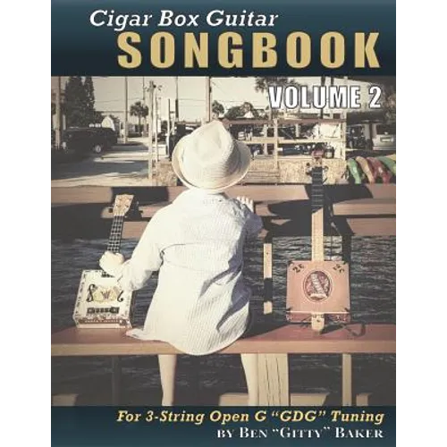 Cigar Box Guitar Songbook - Volume 2: 49 More Songs Arranged for 3-string Open G 