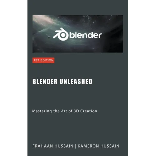 Blender Unleashed: Mastering the Art of 3D Creation - Paperback