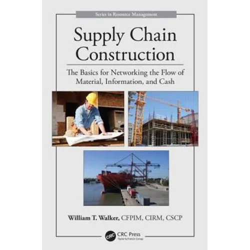 Supply Chain Construction: The Basics for Networking the Flow of Material, Information, and Cash - Hardcover