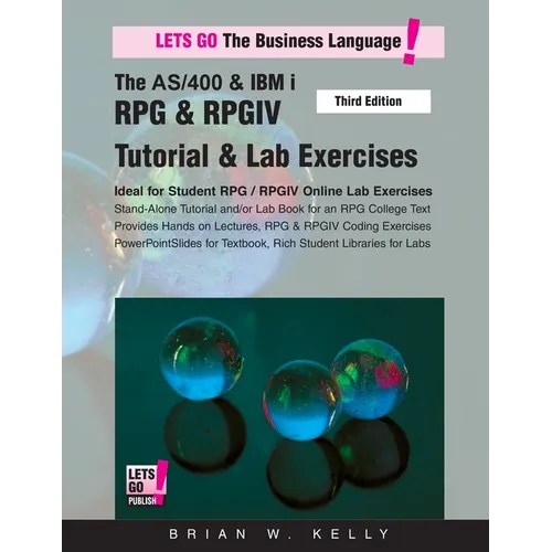 The AS/400 & IBM i RPG & RPGIV Tutorial & Lab Exercises Third Edition: Stand Alone Tutorial & Lab Book for College or Corporate Courses - Paperback