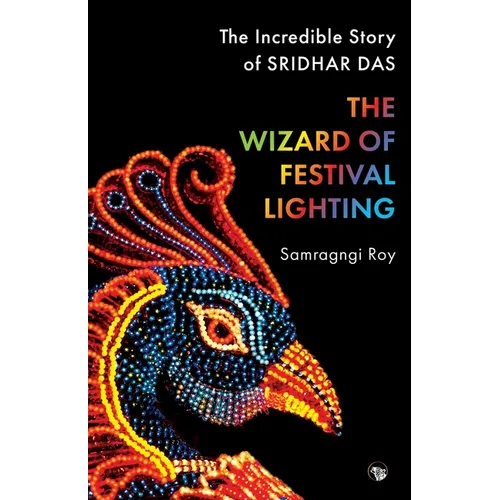 The Wizard of Festival Lighting the Incredible Story of Sridhar Das - Paperback