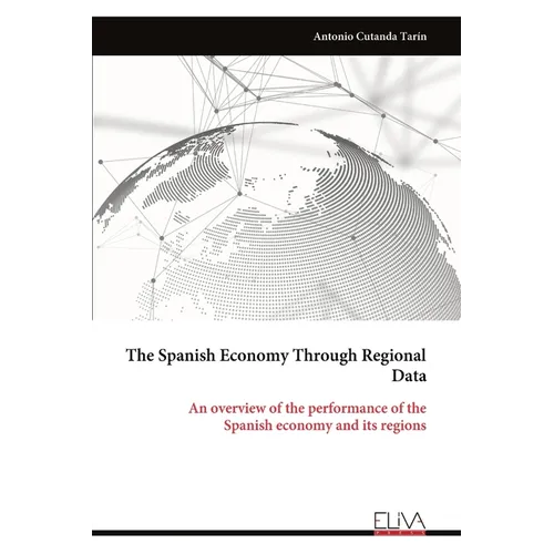 The Spanish Economy Through Regional Data: An overview of the performance of the Spanish economy and its regions - Paperback
