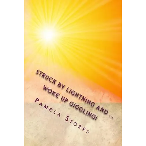 Struck by lightning ... Woke Up Giggling! - Paperback