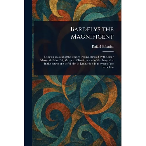 Bardelys the Magnificent - Paperback