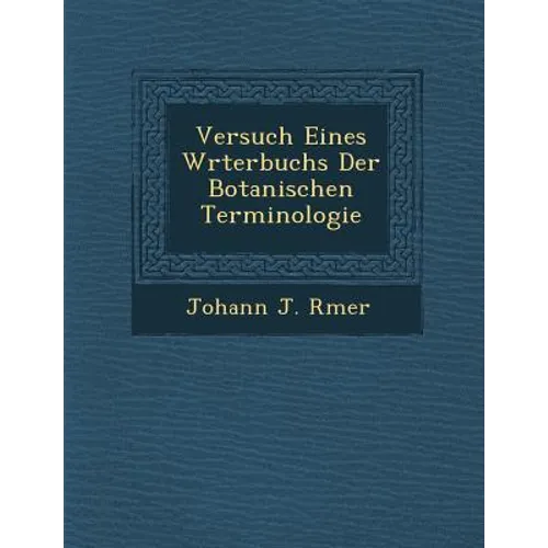 Versuch Eines W Rterbuchs Der Botanischen Terminologie - Paperback