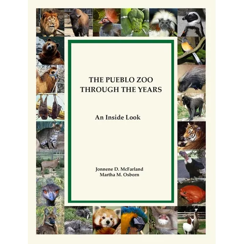 The Pueblo Zoo Through the Years: An Inside Look - Hardcover