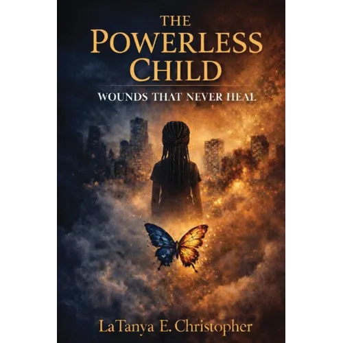 The Powerless Child: Wounds That Never Heal - Paperback