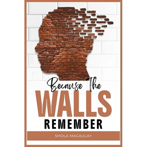 Because The Walls Remember - Paperback
