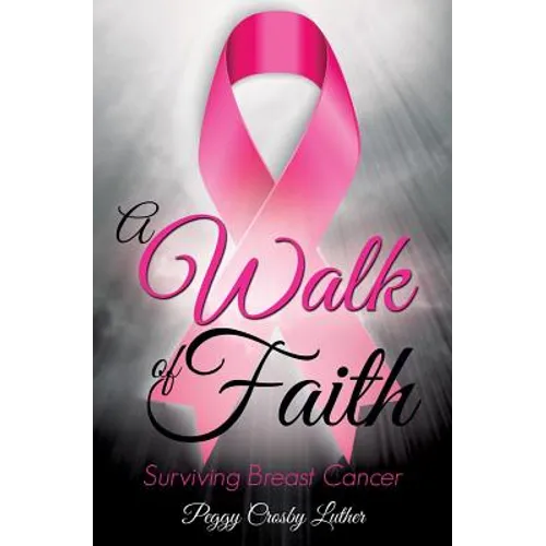 A Walk of Faith: Surviving Breast Cancer - Paperback