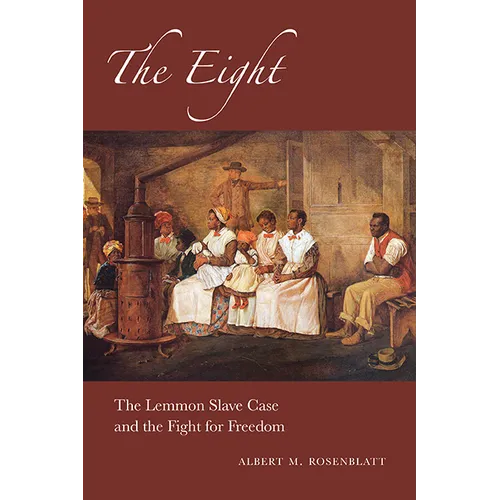 The Eight: The Lemmon Slave Case and the Fight for Freedom - Hardcover