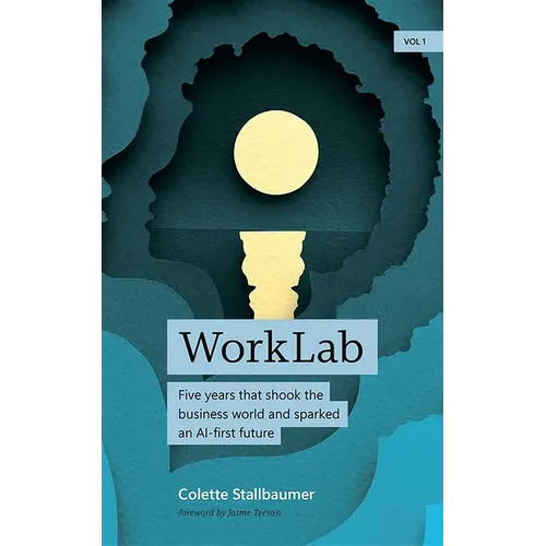 Worklab: Five Years That Shook the Business World and Sparked an AI-First Future - Hardcover