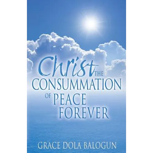 Christ The Consummation of Peace forever - Paperback