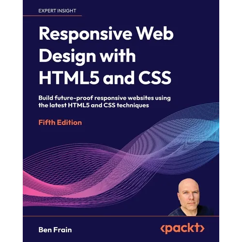 Responsive Web Design with HTML5 and CSS - Fifth Edition: Build future-proof responsive websites using the latest HTML5 and CSS techniques - Paperback