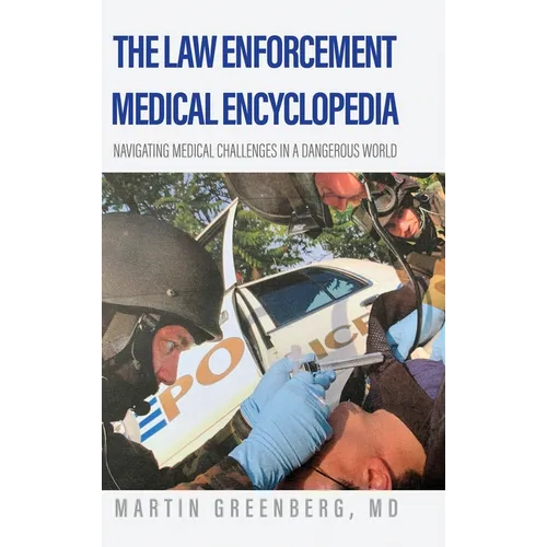 The Law Enforcement Medical Encyclopedia: Navigating medical challenges in a dangerous world - Hardcover