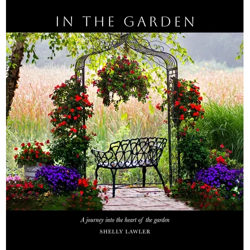 In the Garden: A journey into the heart of the garden - Hardcover