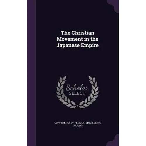 The Christian Movement in the Japanese Empire - Hardcover