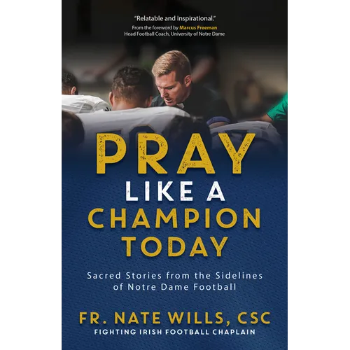 Pray Like a Champion Today: Sacred Stories from the Sidelines of Notre Dame Football - Paperback