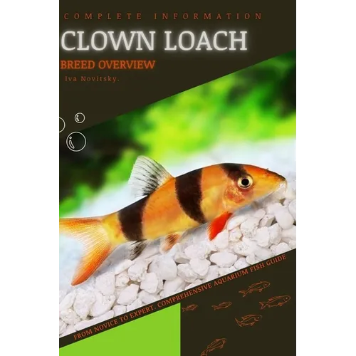 Clown Loach: From Novice to Expert. Comprehensive Aquarium Fish Guide - Paperback
