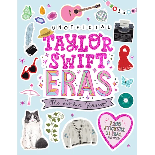 Unofficial Taylor Swift Eras (the Sticker Version): 1,100 Stickers, 11 Eras, and More!