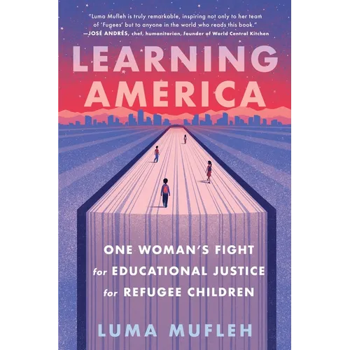 Learning America: One Woman's Fight for Educational Justice for Refugee Children