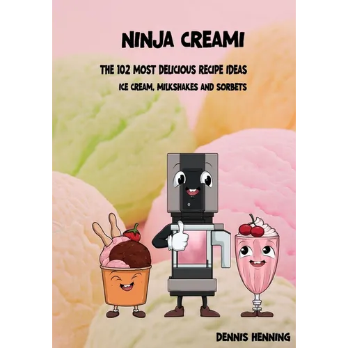 Ninja Creami - The 102 most delicious recipe ideas: Ice cream, milkshakes & sorbets - Paperback
