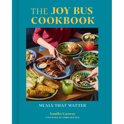 The Joy Bus Cookbook: Meals That Matter - Hardcover