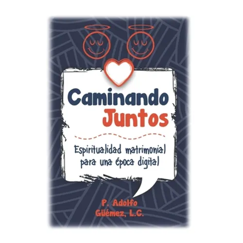 Caminando Juntos: Espiritualidad matrimonial para una época digital - Paperback
