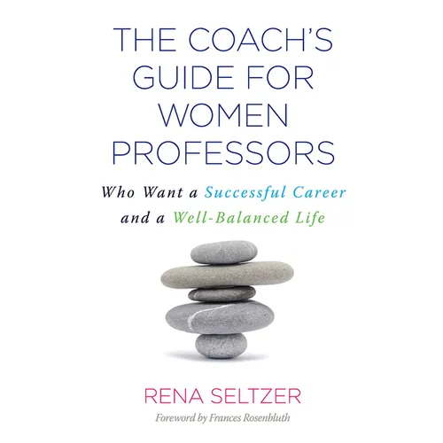 The Coach's Guide for Women Professors: Who Want a Successful Career and a Well-Balanced Life - Paperback