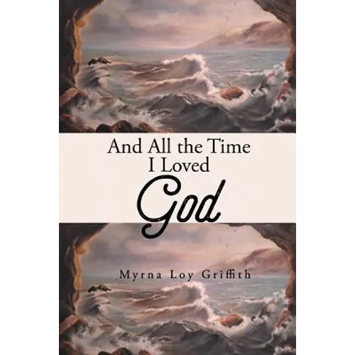 And All the Time I Loved God - Paperback