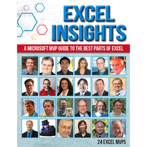 Excel Insights: A Microsoft MVP Guide to the Best Parts of Excel - Paperback