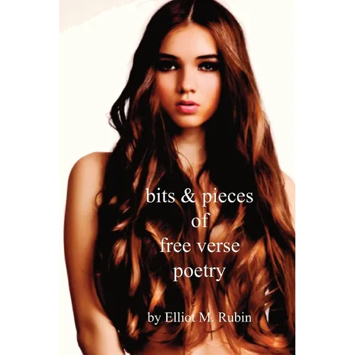 Bits and Pieces of Free Verse Poetry - Paperback