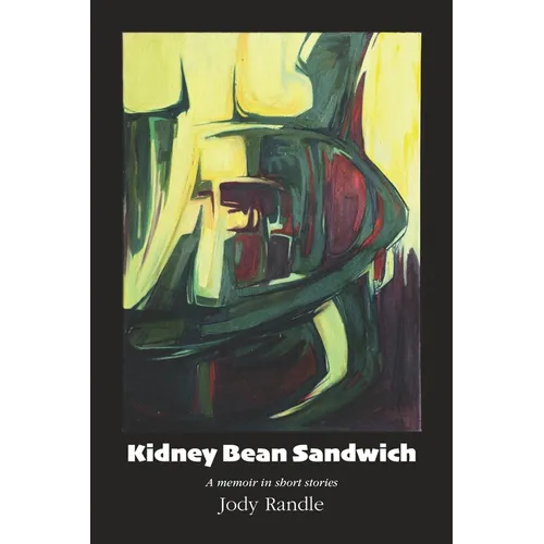 Kidney Bean Sandwich: A memoir in short stories - Paperback