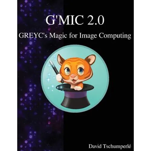 G'MIC 2.0 - GREYC's Magic for Image Computing - Paperback