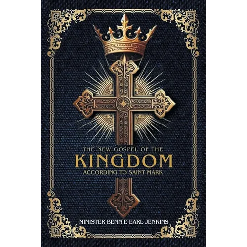 The New Gospel of the Kingdom According to Saint Mark - Paperback