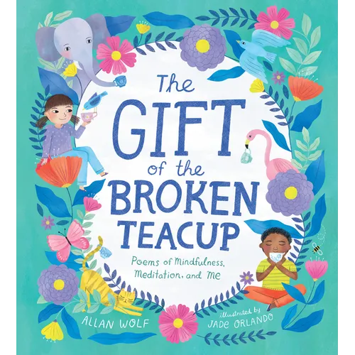 The Gift of the Broken Teacup: Poems of Mindfulness, Meditation, and Me