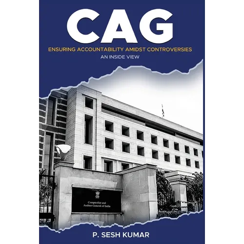 CAG - Ensuring Accountability Amidst Controversies - An Inside View - Hardcover