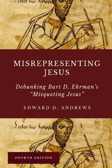 Misrepresenting Jesus: Debunking Bart D. Ehrman's 