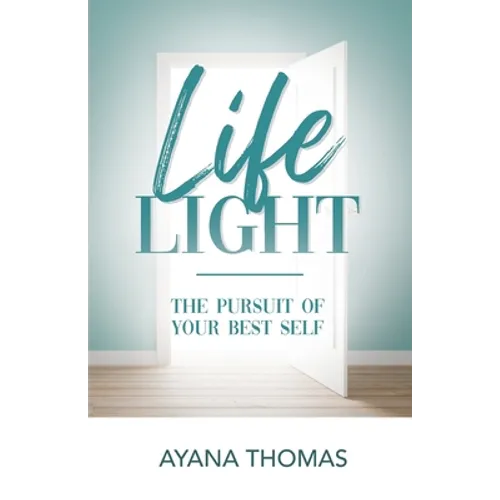 Life Light: The Pursuit of Your Best Self - Paperback