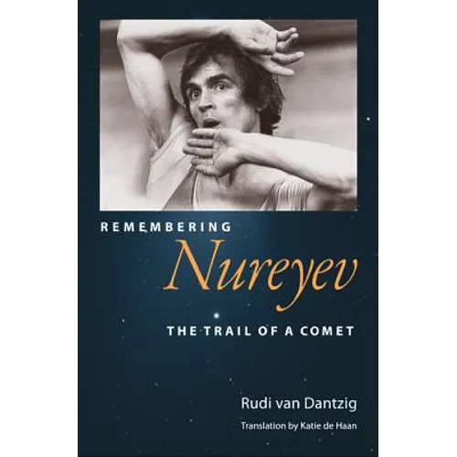 Remembering Nureyev: The Trail of a Comet